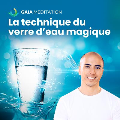 La technique du verre d'eau magique pour manifester ce que vous désirez