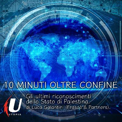 Episode 290: Gli ultimi riconoscimenti dello Stato di Palestina