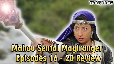 Episode 210 – Mahou Sentai Magiranger Episodes 16–20 Review | Lunagel & MagiShine Arrive! Episode 210 – Mahou Sentai Magiranger Episodes 16–20 Review | Lunagel & MagiShine Arrive!