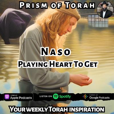 53: Parshas Naso- Playing Heart To Get