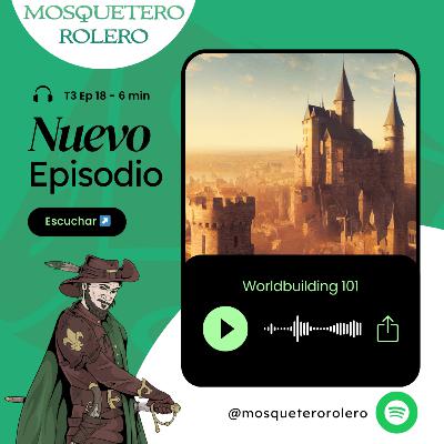 18 - Worldbuilding 101