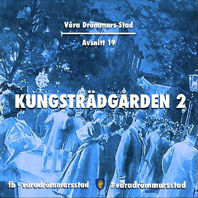 Avsnitt 19. Kungsträdgården del 2