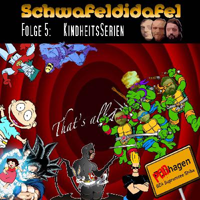 Schwafeldidafel 5: Kindheitsserien Schwafeldidafel 5: Kindheitsserien