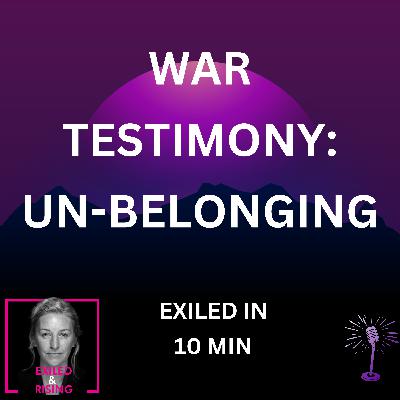 War Testimony: Un-belonging — Exiled in 10 Minutes War Testimony: Un-belonging — Exiled in 10 Minutes