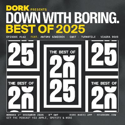 Down With Boring #0162: The Best of 2025