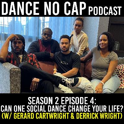 Season 2 Episode 4: Can One Dance Change Your Life? (w/ Gerard Cartwright & Derrick Wright)