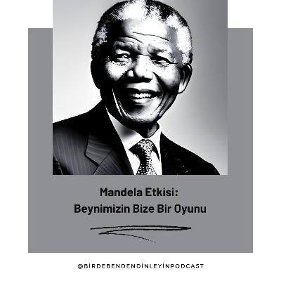 041 | Mandela Etkisi: Beynimizin Bize Bir Oyunu