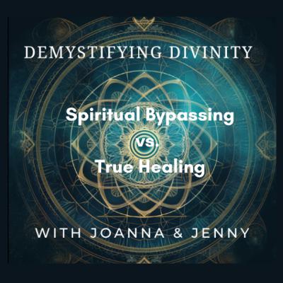 Episode 30: Spiritual Bypassing vs. True Healing