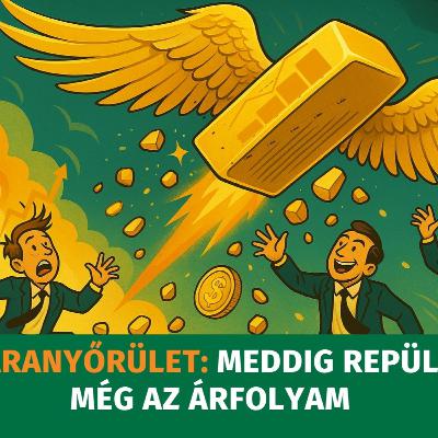 Aranyőrület: Meddig repül még az árfolyam