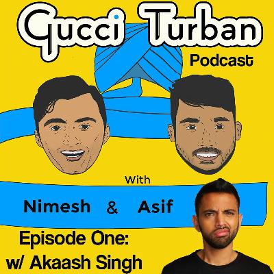 Episode 1 w/ Akaash Singh