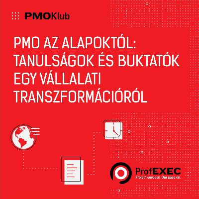 PMO az alapoktól: tanulságok és buktatók egy vállalati transzformációról PMO az alapoktól: tanulságok és buktatók egy vállalati transzformációról