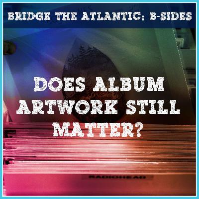 Album Artwork: Does It Still Matter? | B-Sides
