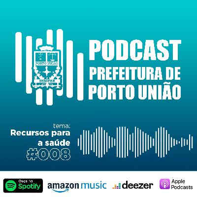 Recursos para a saúde | Podcast Prefeitura de Porto União | #008