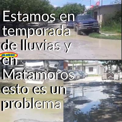 🔴Ep. 7 "Estamos en temporada de lluvias y en Matamoros esto es un problema" 🔴Ep. 7 "Estamos en temporada de lluvias y en Matamoros esto es un problema"