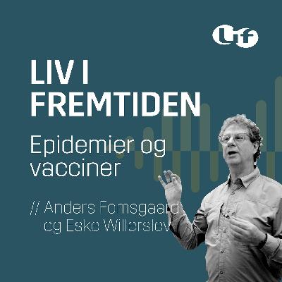 Liv i fremtiden - Epidemier og vacciner Liv i fremtiden - Epidemier og vacciner