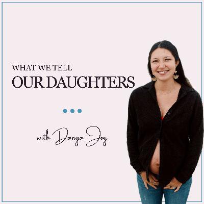 Welcome to What We Tell Our Daughters!