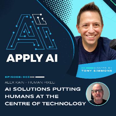 AI Solutions Putting Humans At The Centre Of Technology: Human Pixel & Alex Kain
