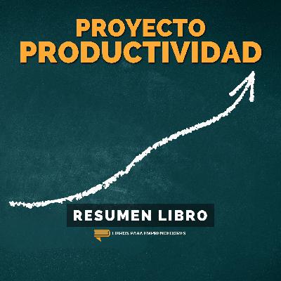 📖 Proyecto Productividad - Un Resumen de Libros para Emprendedores 📖 Proyecto Productividad - Un Resumen de Libros para Emprendedores