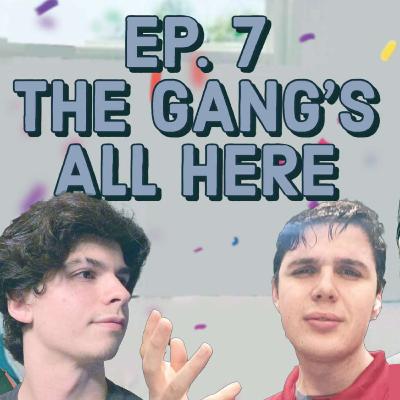 The Gang's All Here // DeathToTheBoys | EP 7