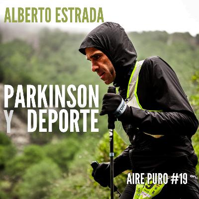 PARKINSON y DEPORTE || AIRE PURO Podcast #19 ALBERTO ESTRADA