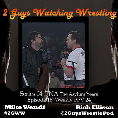 TNA The Asylum Years: Weekly PPV 24 (S04E16 - 2 Guys Watching Wrestling) TNA The Asylum Years: Weekly PPV 24 (S04E16 - 2 Guys Watching Wrestling)