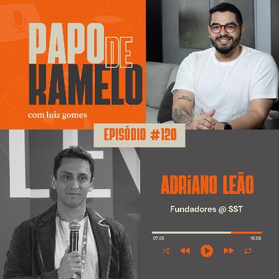 papo de kamelo 120 - Deep Tech, IA e a trajetória radical de um engenheiro com Adriano Leão, fundador da SST