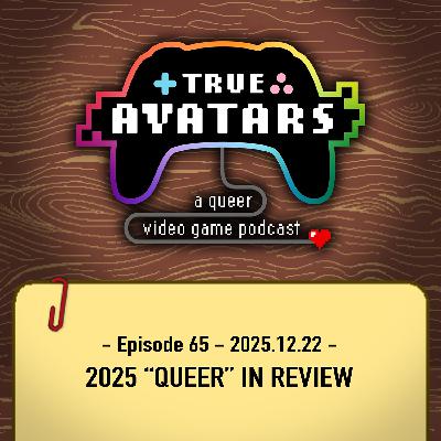 Ep. 65 - 2025 “Queer” in Review
