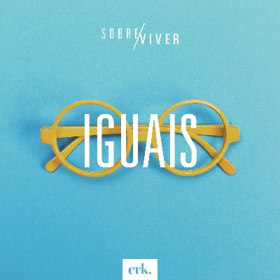 Sobre Viver #353 - Iguais / Ed René Kivitz