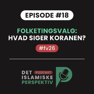 Episode #18: Folketingsvalg: Hvad siger Koranen?