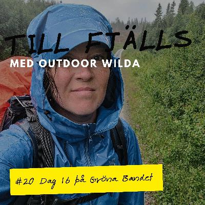 #20: Ösregn i Rörvattnet, dag 16 på Gröna Bandet