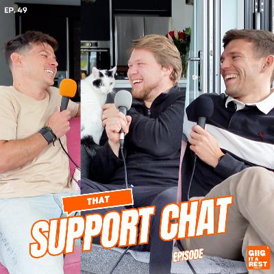 #49 - That Support Chat Episode