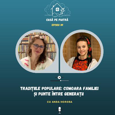 89. Tradițiile populare: comoara familiei și punte între generații cu Teodora Fernea și Anda Horoba