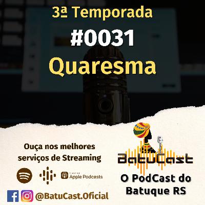 BatuCast - #0031 - Quaresma