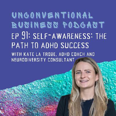 Episode 91 - Self-Awareness: The Path To ADHD Success Episode 91 - Self-Awareness: The Path To ADHD Success