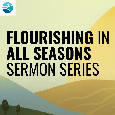 Flourishing in All Seasons Through Contentment | Mike Broomell