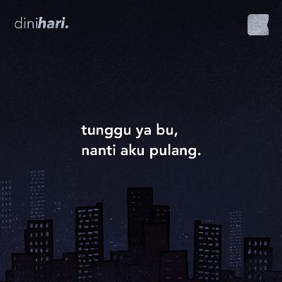 tunggu aku ya bu, nanti aku pulang