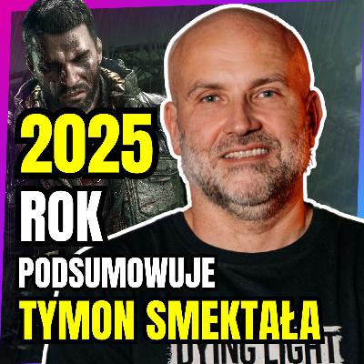 Najlepsze gry 2025, walka o czas gracza i GTA 6 - podsumowanie roku z Tymonem Smektałą
