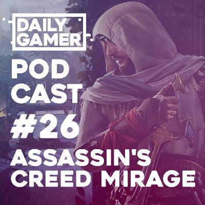 Assassin's Creed Mirage Is Here! - Episode 26 - The Daily Gamer Podcast