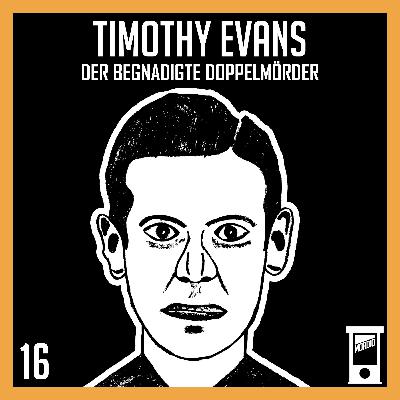 Timothy Evans: Der begnadigte Doppelmörder