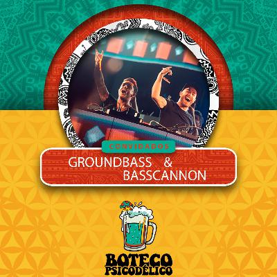 EP036 - Groundbass & Basscannon no Boteco Psicodélico