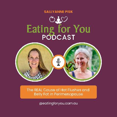 Episode 148: The REAL Cause of Hot Flushes and Belly Fat in Perimenopause