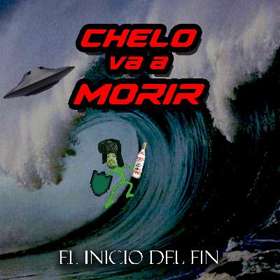 2. Chelo Va A Morir - El inicio Del fin