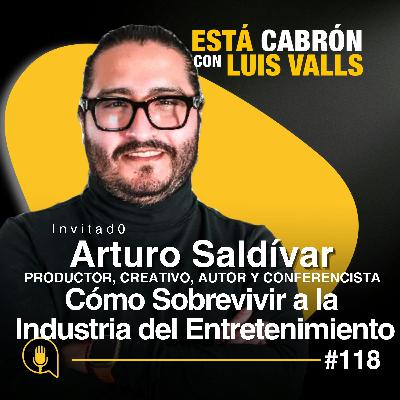 Cómo Sobrevivir a la Industria del Entretenimiento | Arturo Saldívar en Está Cabr | Ep 118 Cómo Sobrevivir a la Industria del Entretenimiento | Arturo Saldívar en Está Cabr | Ep 118