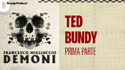 Ted Bundy - Prima parte Ted Bundy - Prima parte
