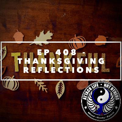 Ep 408 - Thanksgiving Reflections
