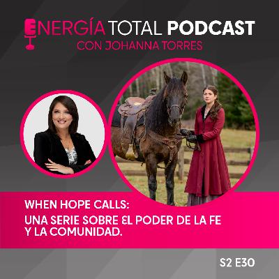 S2 Ep30: When Hope Calls una serie sobre la fe y la comunidad