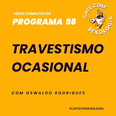 Travestismo ocasional - Vídeo do programa 98