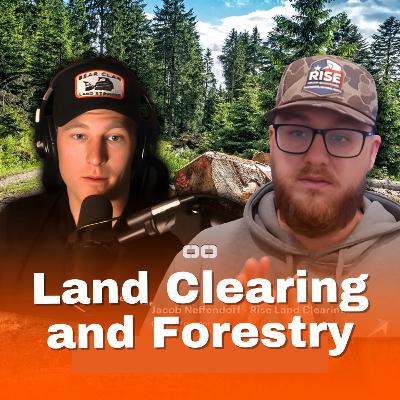 How to Price Land Clearing Jobs: 3 Rules for Better Clients and Profit (with Jacob Nefendorf)