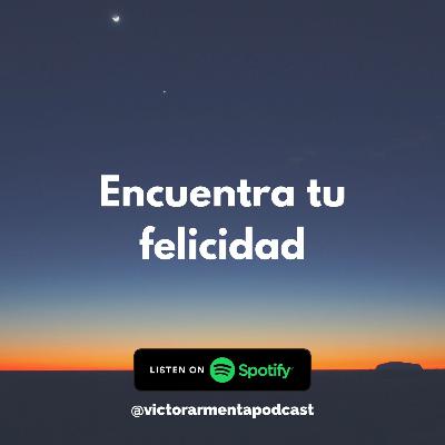 Encuentra tu felicidad