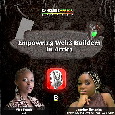 Empowering Web3 Builders in Africa with Jennifer Echenim of Web3Afrika